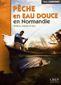 Yvon Carbonne - Pêche en eau douce en Normandie.