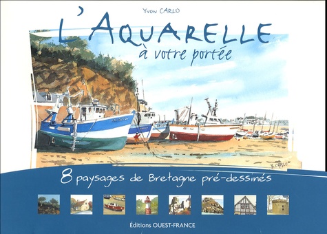 Yvon Carlo - L'aquarelle à votre portée - 8 Paysages de Bretagne pré-dessinés.