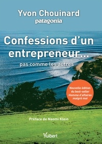 Yvon Chouinard - Confessions d'un entrepreneur... pas comme les autres.