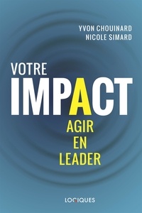 Yvon Chouinard et Nicole Simard - Votre impact - Agir en leader.