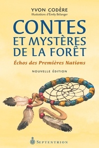 Yvon Codère - Contes et mystères de la forêt NE - Échos des Premières Nations.