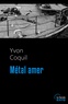 Yvon Coquil - Métal amer.