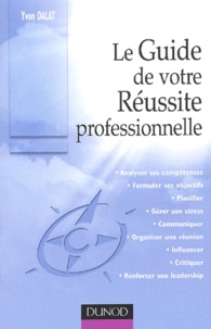 Yvon Dalat - Le Guide De Votre Reussite Professionnelle.