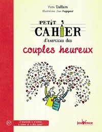 Yvon Dallaire - Petit cahier d'exercices des couples heureux.