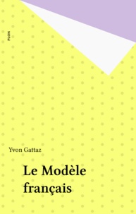 Yvon Gattaz - Le modèle français.