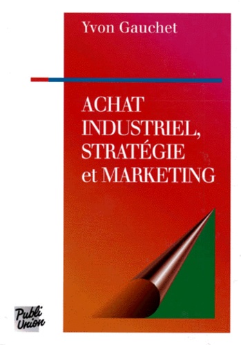 Yvon Gauchet - Achat industriel, stratégie et marketing.