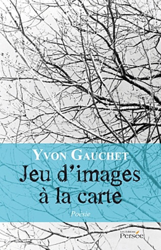 Yvon Gauchet - Jeu d'images à la carte.