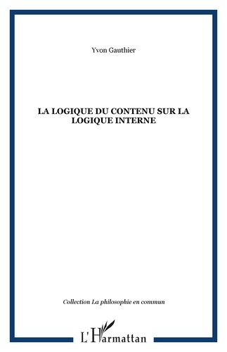 Yvon Gauthier - La logique du contenu sur la logique interne.