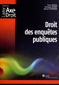 Yvon Goutal et Philippe Peynet - Droit des enquêtes publiques.