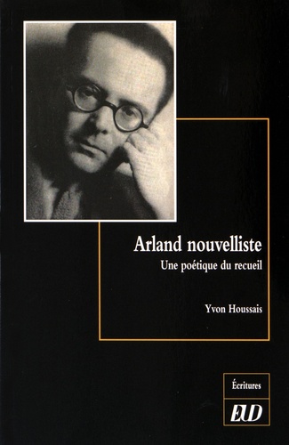 Yvon Houssais - Arland nouvelliste - Une poétique du recueil.