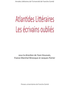 Yvon Houssais et France Marchal-Ninosque - Atlantides littéraires - Les écrivains oubliés.