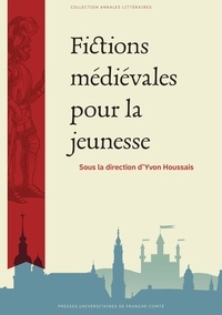 Yvon Houssais - Fictions médiévales pour la jeunesse.