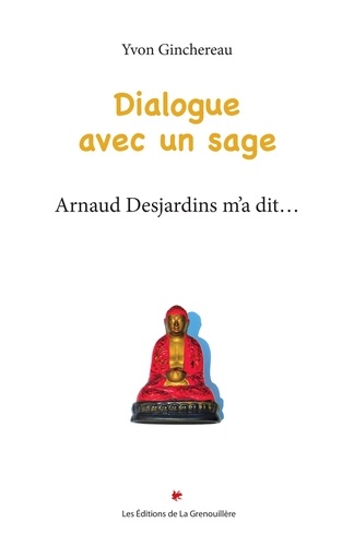 Yvon Jinchereau - Dialogue avec un sage - Arnaud Desjardins m’a dit….