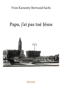 Yvon Karsenty - Papa, j'ai pas tué Jésus.