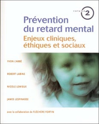 Yvon L'Abbé et Robert Labine - Prévention du retard mental - Tome 2, Enjeux cliniques, éthiques et sociaux.