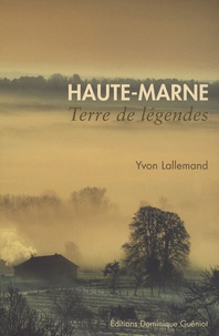 Yvon Lallemand - Haute-Marne - Terre de légendes.