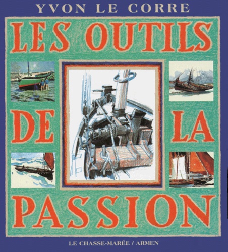 Yvon Le Corre - Les Outils De La Passion.