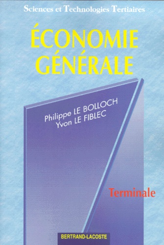 Yvon Le Fiblec et Philippe Le Bolloch - Economie Generale Terminale Stt.