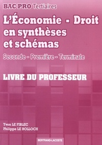 Yvon Le Fiblec et Philippe Le Bolloch - L'économie-droit en synthèses et schémas 2de, 1re, Tle Bac Pro tertiaires - Livre du professeur.