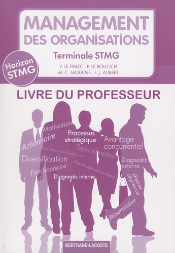 Yvon Le Fiblec et Philippe Le Bolloch - Management des organisations Tle STMG - Livre du professeur.