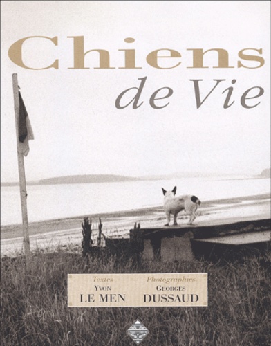 Yvon Le Men et Georges Dussaud - Chiens De Vie.