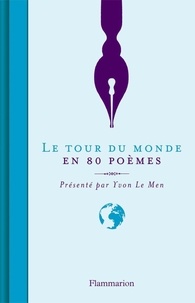 Yvon Le Men - Le Tour du monde en 80 poèmes.