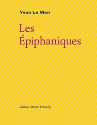 Yvon Le Men - Les Epiphaniques - Avec des oeuvres de Richard Louvet.