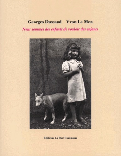 Yvon Le Men et Georges Dussaud - Nous Sommes Des Enfants De Vouloir Des Enfants.