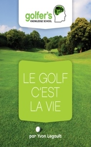  Yvon Legault - Le Golf, c'est la Vie.