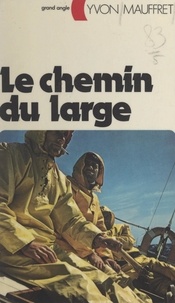 Yvon Mauffret - Le chemin du large.