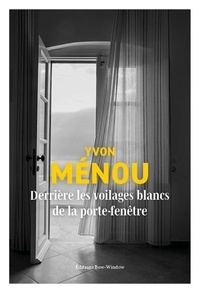 Yvon Ménou - Derrière les voilages blancs de la porte-fenêtre.