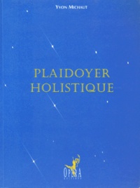 Yvon Michaut - Plaidoyer holistique.