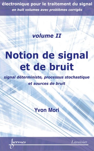 Yvon Mori - Notions de signal et de bruit - Signal déterministe, processus stochastique et sources de bruit.