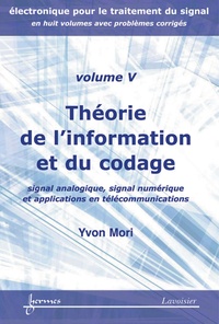 Yvon Mori - Théorie de l'information et du codage - Signal analogique, signal numérique et applications en télécommunications.
