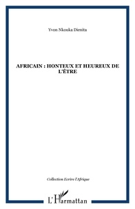 Yvon Nkouka Dienita - Africain : honteux et heureux de l'être.