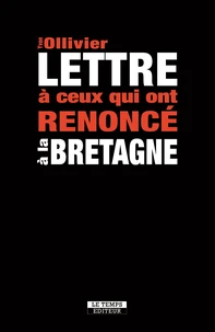 Lettre à ceux qui ont renoncé à la Bretagne