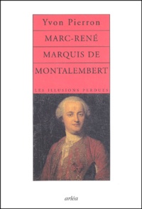 Yvon Pierron - Marc-René, marquis de Montalembert, 1714-1800. - Les illusions perdues.