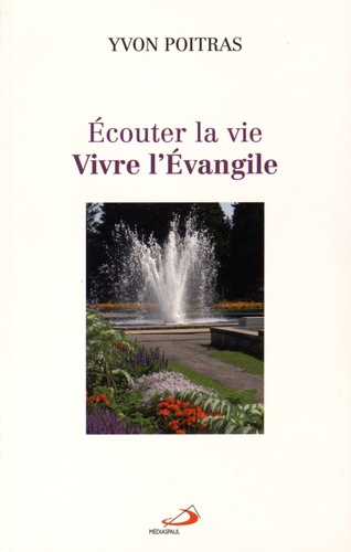 Yvon Poitras - Ecouter la vie... Vivre l'Evangile !.