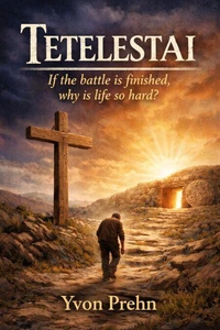 Tetelestai, if the battle is over why is life so hard