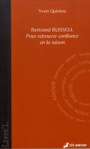 Yvon Quiniou - Bertrand Russell - Pour retrouver confiance en la raison.