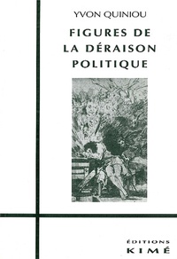 Yvon Quiniou - Figures de la déraison politique.