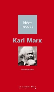 Yvon Quiniou - KARL MARX -BE - idées reçues sur Karl Marx.