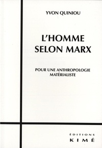 Yvon Quiniou - L'homme selon Marx - Pour une anthropologie matérialiste.