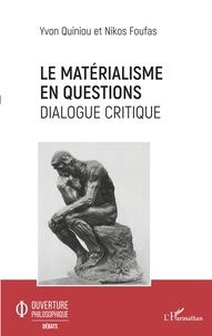 Yvon Quiniou et Nikos Foufas - Le matérialisme en questions - Dialogue critique.