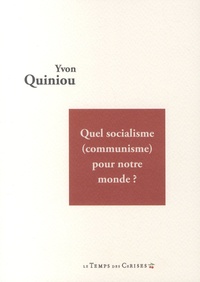 Yvon Quiniou - Quel socialisme (communisme) pour notre monde ?.