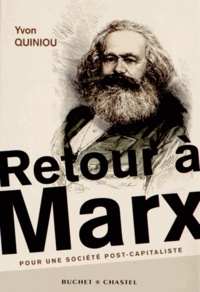 Yvon Quiniou - Retour à Marx - Pour une société post-capitaliste.