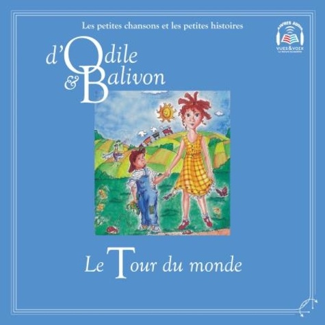 Yvon Rioux et Catherine Pinard - Le tour du monde  : Odile et Balivon : le tour du monde - Le tour du monde.