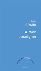 Yvon Rivard - Aimer, enseigner.