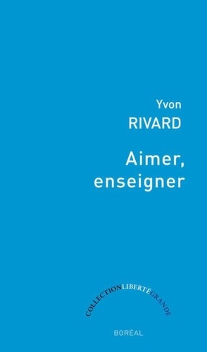 Yvon Rivard - Aimer, enseigner.