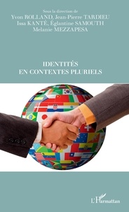 Yvon Rolland et Jean-Pierre Tardieu - Identités en contextes pluriels.